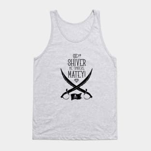 Shiver me timbers matey Tank Top